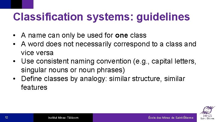 Classification systems: guidelines • A name can only be used for one class •