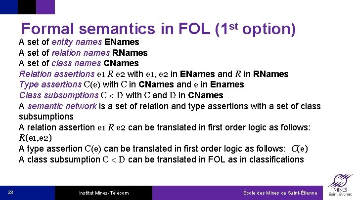 Formal semantics in FOL (1 st option) A set of entity names ENames A