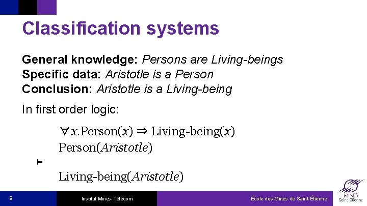 Classification systems General knowledge: Persons are Living-beings Specific data: Aristotle is a Person Conclusion: