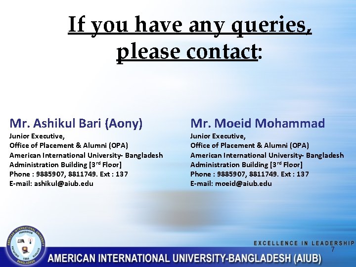 If you have any queries, please contact: Mr. Ashikul Bari (Aony) Junior Executive, Office