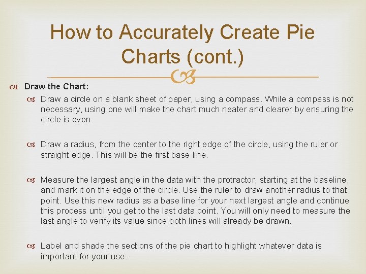 How to Accurately Create Pie Charts (cont. ) Draw the Chart: Draw a circle