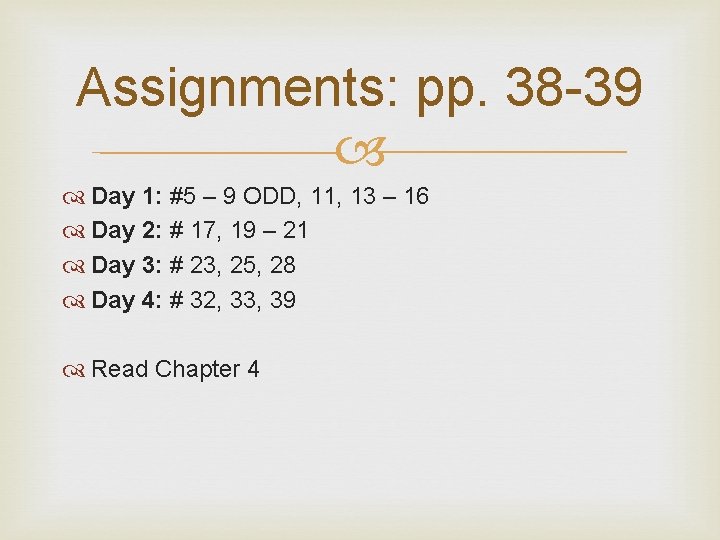 Assignments: pp. 38 -39 Day 1: #5 – 9 ODD, 11, 13 – 16