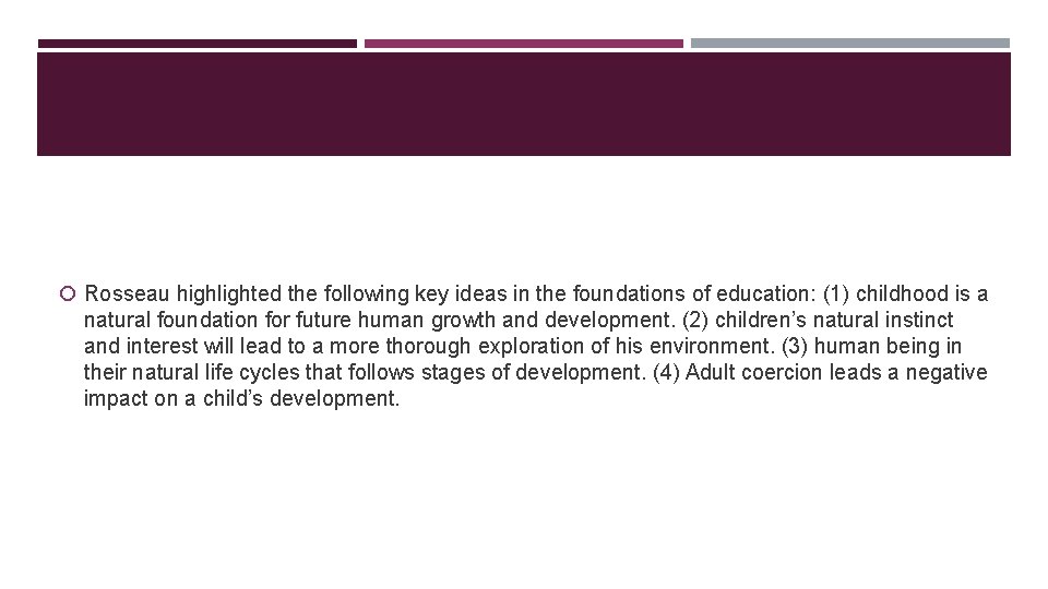 Rosseau highlighted the following key ideas in the foundations of education: (1) childhood Rosseau highlighted the following key ideas in the foundations of education: (1) childhood