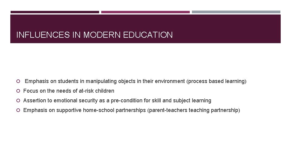 INFLUENCES IN MODERN EDUCATION Emphasis on students in manipulating objects in their environment (process INFLUENCES IN MODERN EDUCATION Emphasis on students in manipulating objects in their environment (process