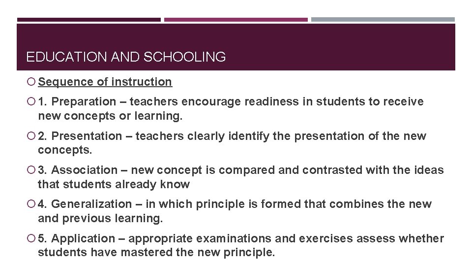 EDUCATION AND SCHOOLING Sequence of instruction 1. Preparation – teachers encourage readiness in students EDUCATION AND SCHOOLING Sequence of instruction 1. Preparation – teachers encourage readiness in students