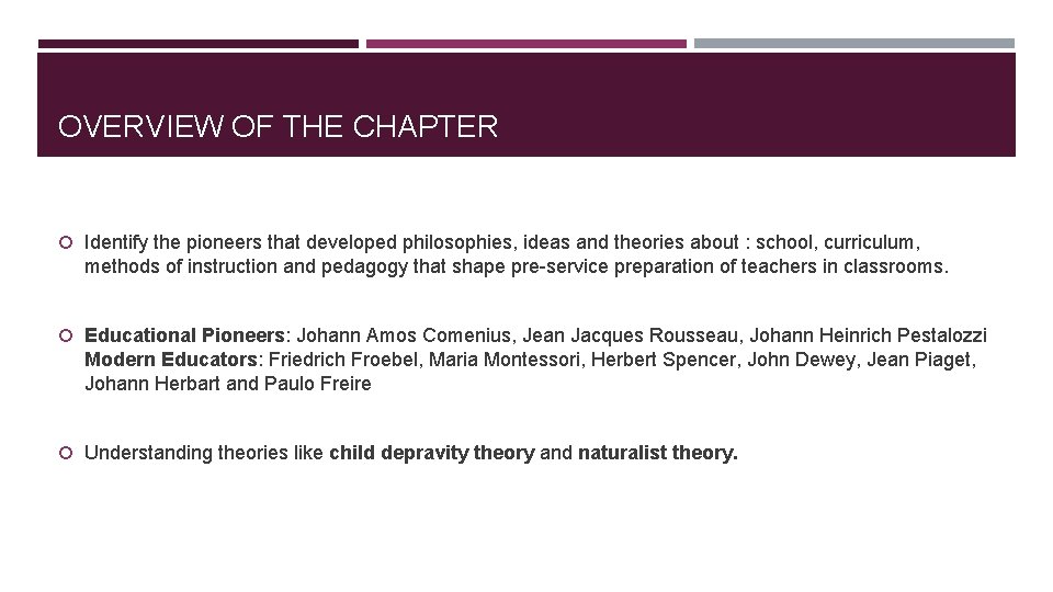 OVERVIEW OF THE CHAPTER Identify the pioneers that developed philosophies, ideas and theories about OVERVIEW OF THE CHAPTER Identify the pioneers that developed philosophies, ideas and theories about