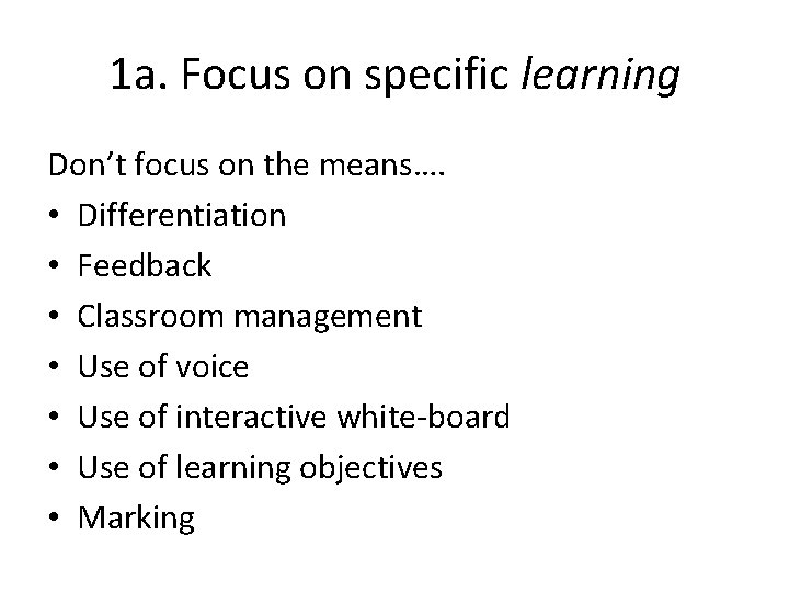 1 a. Focus on specific learning Don’t focus on the means…. • Differentiation •