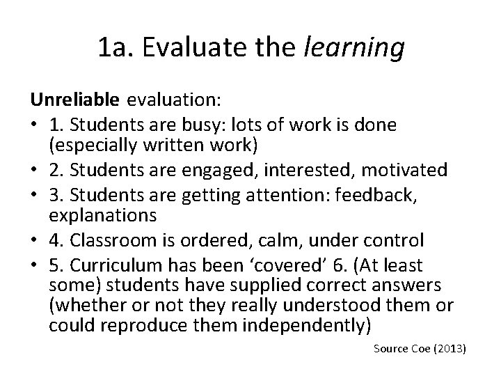 1 a. Evaluate the learning Unreliable evaluation: • 1. Students are busy: lots of