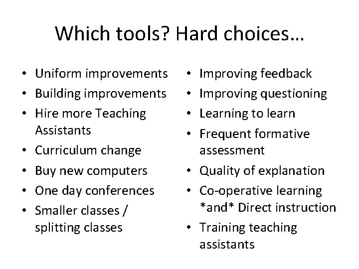 Which tools? Hard choices… • Uniform improvements • Building improvements • Hire more Teaching