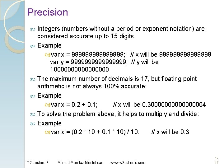 Precision Integers (numbers without a period or exponent notation) are considered accurate up to