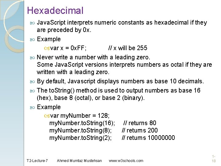 Hexadecimal Java. Script interprets numeric constants as hexadecimal if they are preceded by 0