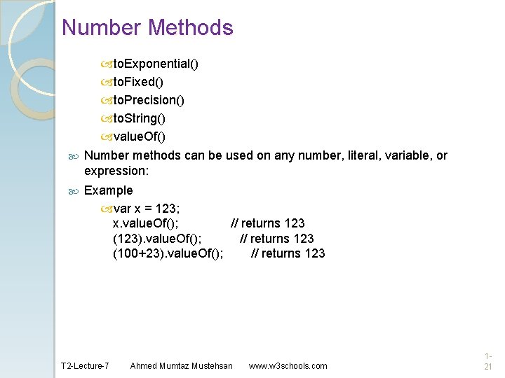 Number Methods to. Exponential() to. Fixed() to. Precision() to. String() value. Of() Number methods