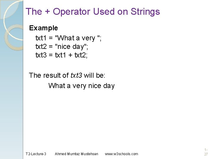 The + Operator Used on Strings Example txt 1 = "What a very ";