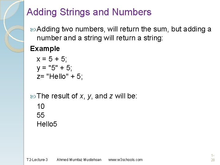 Adding Strings and Numbers Adding two numbers, will return the sum, but adding a
