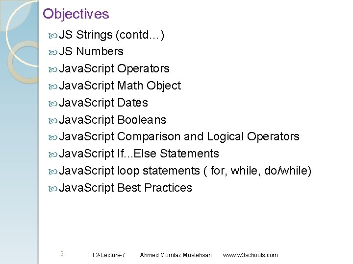 Objectives JS Strings (contd…) JS Numbers Java. Script Operators Java. Script Math Object Java.