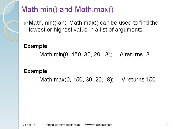 Math. min() and Math. max() can be used to find the lowest or highest
