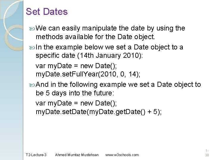 Set Dates We can easily manipulate the date by using the methods available for