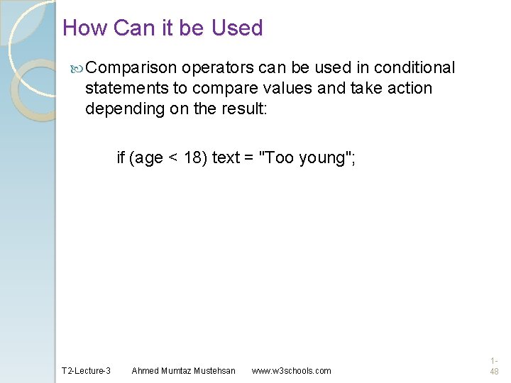 How Can it be Used Comparison operators can be used in conditional statements to