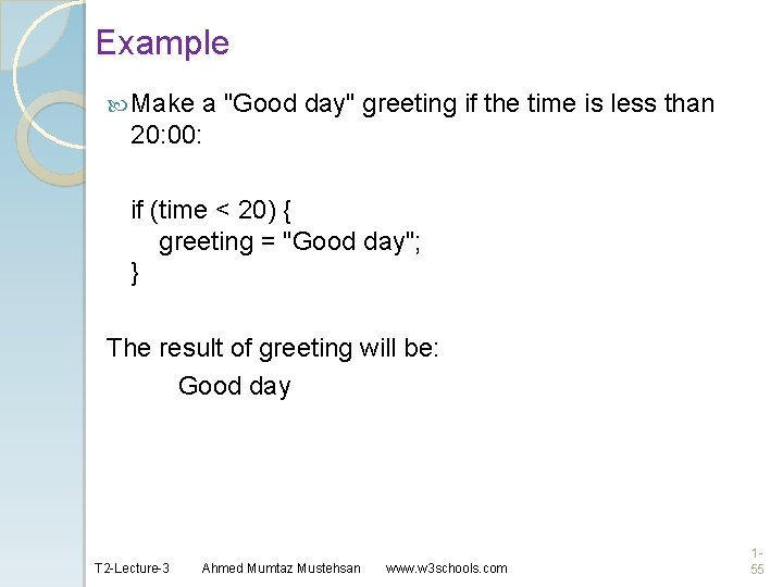 Example Make a "Good day" greeting if the time is less than 20: 00: