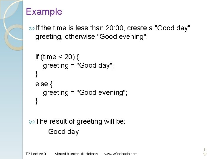 Example If the time is less than 20: 00, create a "Good day" greeting,