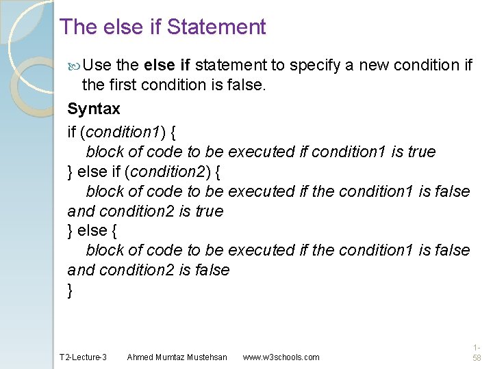 The else if Statement Use the else if statement to specify a new condition