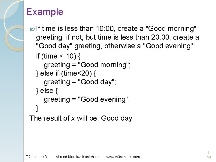 Example If time is less than 10: 00, create a "Good morning" greeting, if