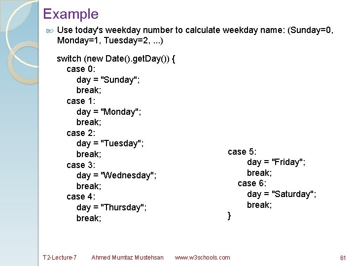 Example Use today's weekday number to calculate weekday name: (Sunday=0, Monday=1, Tuesday=2, . .