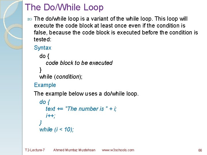 The Do/While Loop The do/while loop is a variant of the while loop. This