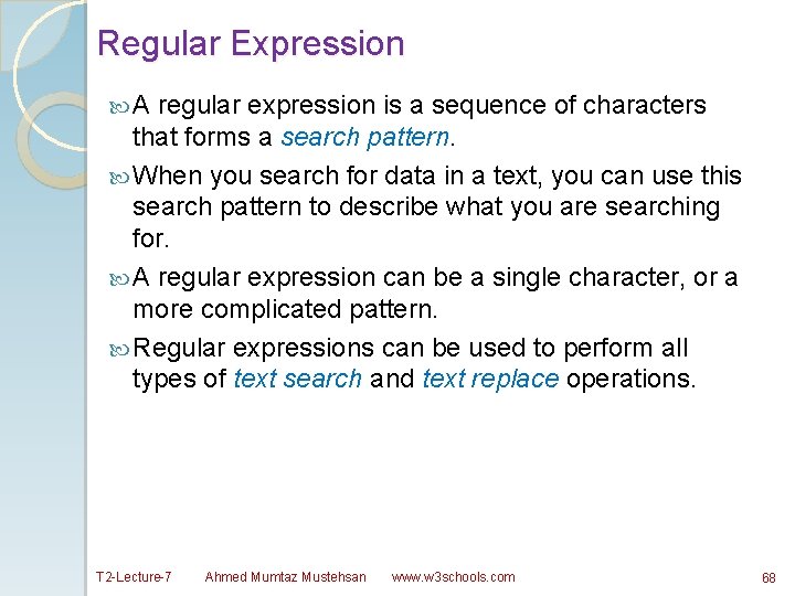 Regular Expression A regular expression is a sequence of characters that forms a search