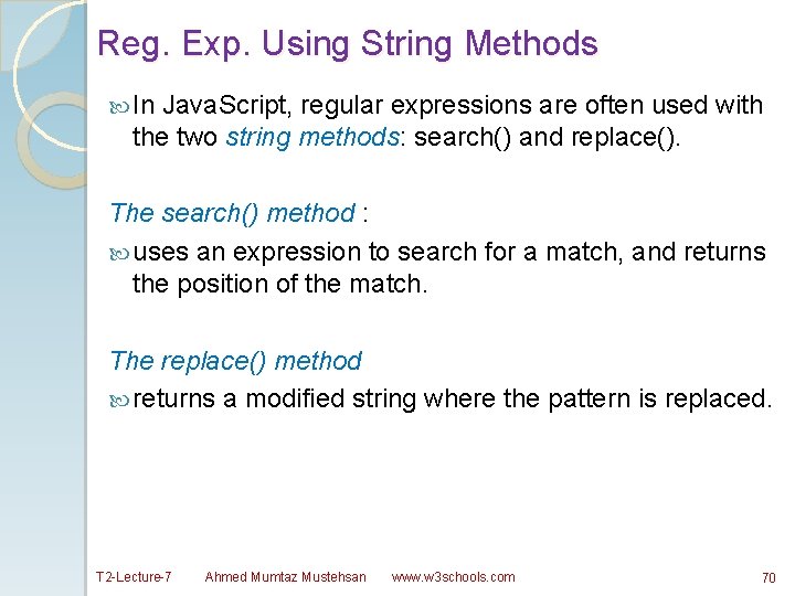 Reg. Exp. Using String Methods In Java. Script, regular expressions are often used with