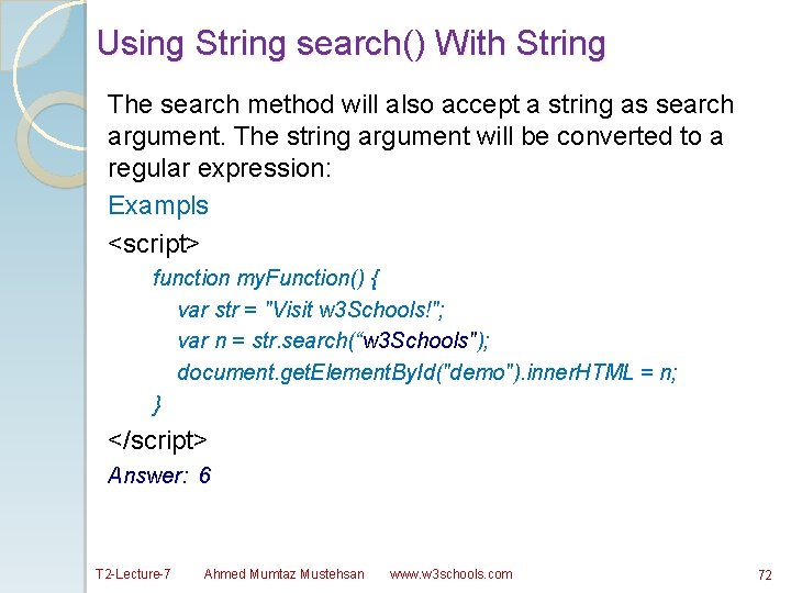 Using String search() With String The search method will also accept a string as