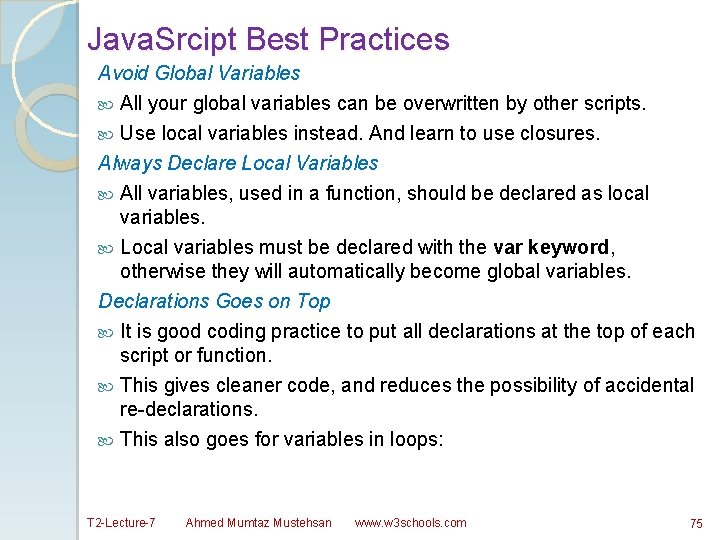 Java. Srcipt Best Practices Avoid Global Variables All your global variables can be overwritten