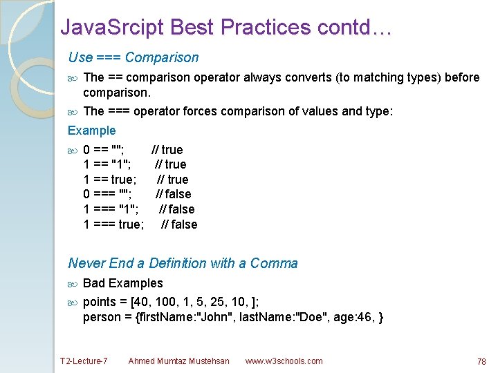 Java. Srcipt Best Practices contd… Use === Comparison The == comparison operator always converts