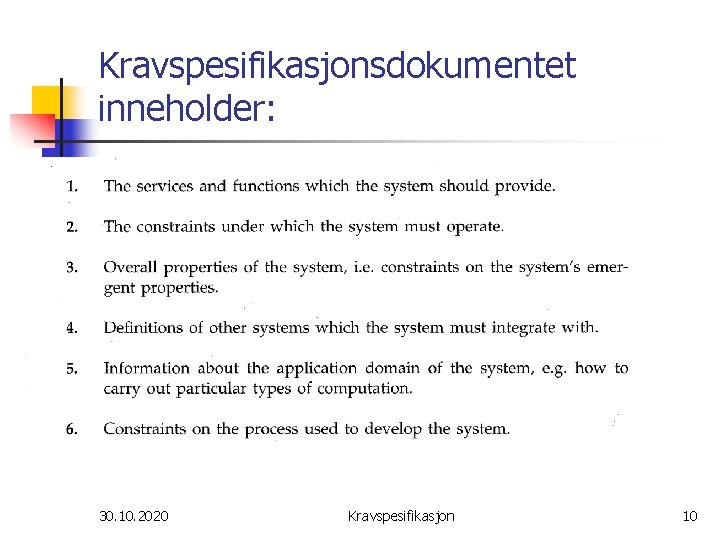 Kravspesifikasjonsdokumentet inneholder: 30. 10. 2020 Kravspesifikasjon 10 