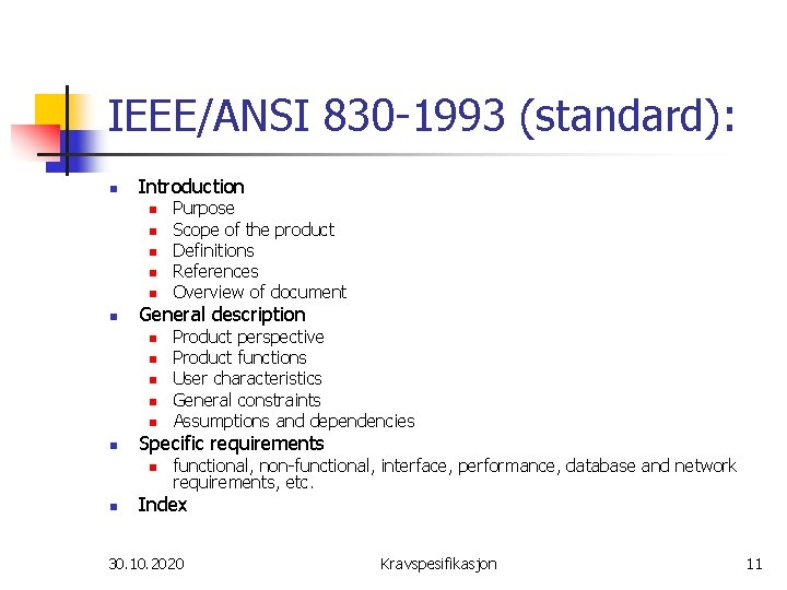 IEEE/ANSI 830 -1993 (standard): n Introduction n n n General description n n n