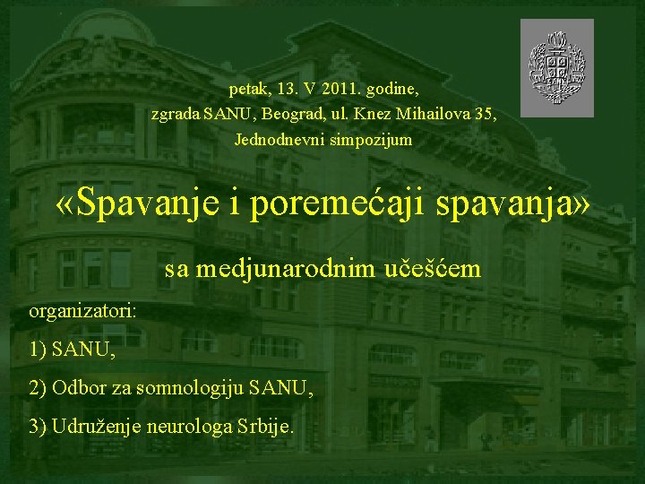 petak, 13. V 2011. godine, zgrada SANU, Beograd, ul. Knez Mihailova 35, Jednodnevni simpozijum