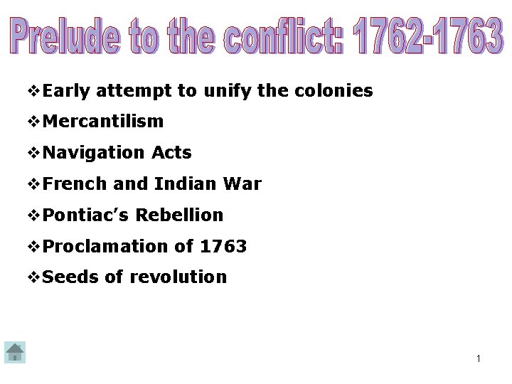  Early attempt to unify the colonies Mercantilism Navigation Acts French and Indian War