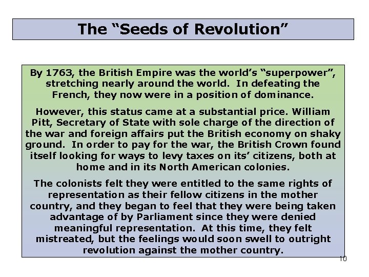 The “Seeds of Revolution” By 1763, the British Empire was the world’s “superpower”, stretching