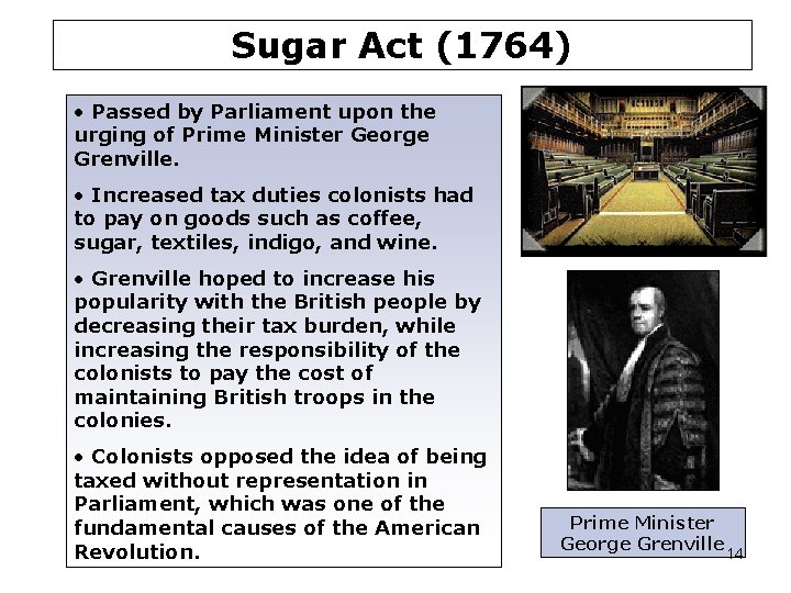 Sugar Act (1764) • Passed by Parliament upon the urging of Prime Minister George