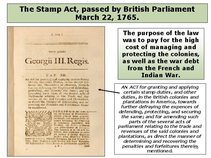 The Stamp Act, passed by British Parliament March 22, 1765. The purpose of the