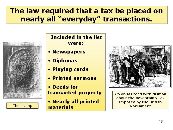 The law required that a tax be placed on nearly all “everyday” transactions. Included