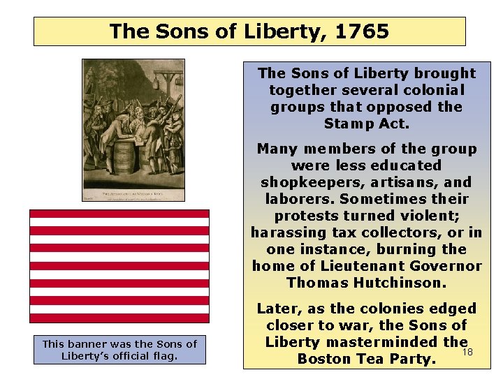 The Sons of Liberty, 1765 The Sons of Liberty brought together several colonial groups