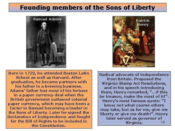 Founding members of the Sons of Liberty Samuel Adams Born in 1722, he attended