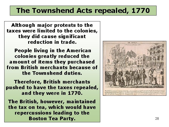 The Townshend Acts repealed, 1770 Although major protests to the taxes were limited to