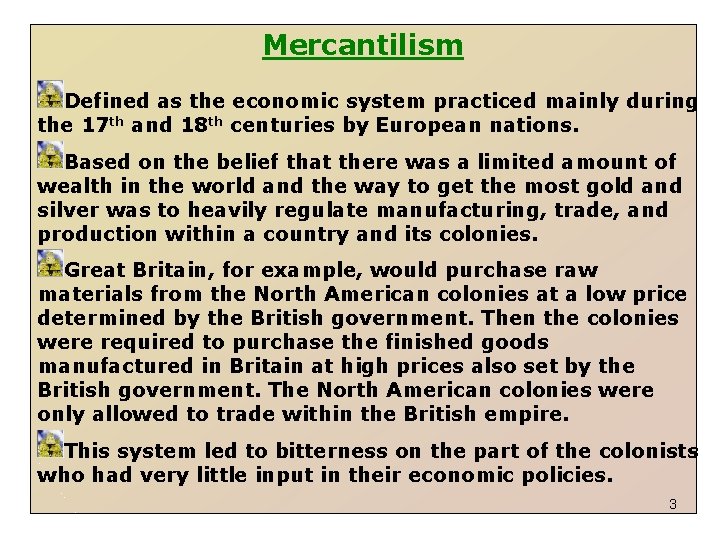Mercantilism Defined as the economic system practiced mainly during the 17 th and 18