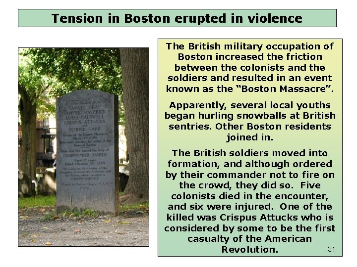 Tension in Boston erupted in violence The British military occupation of Boston increased the