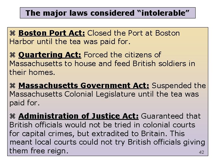 The major laws considered “intolerable” Boston Port Act: Closed the Port at Boston Harbor