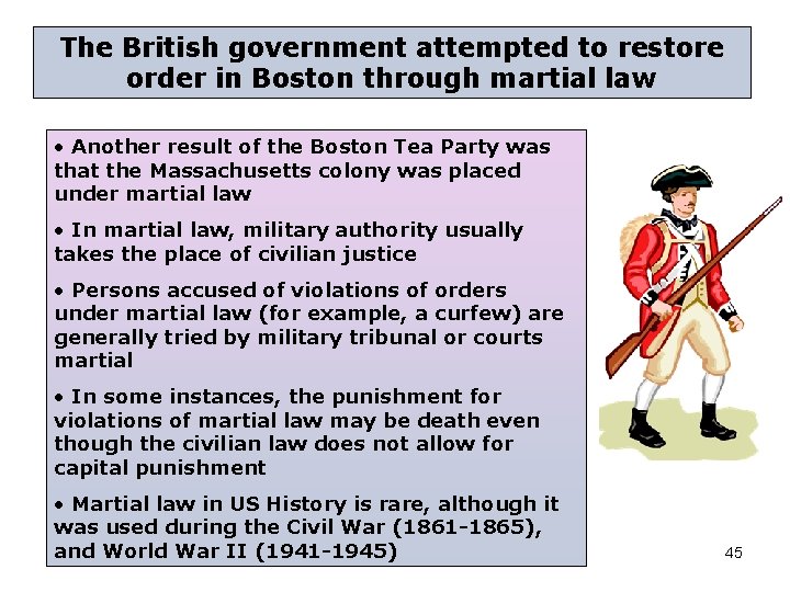 The British government attempted to restore order in Boston through martial law • Another
