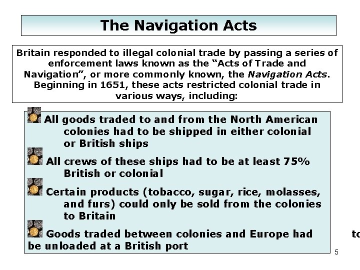 The Navigation Acts Britain responded to illegal colonial trade by passing a series of