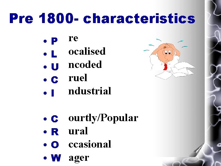 Pre 1800 - characteristics • • • P L U C I re ocalised Pre 1800 - characteristics • • • P L U C I re ocalised